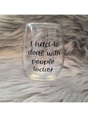 I Had To Deal With People Today Wine glass